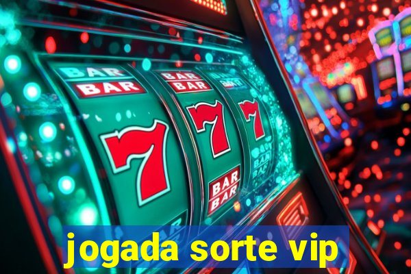 jogada sorte vip